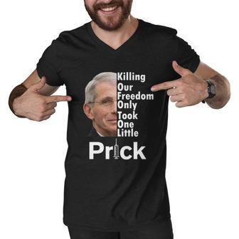 Dr Fauci Vaccine Killing Our Freedom Only Took One Little Prick Tshirt Men V-Neck Tshirt - Monsterry UK