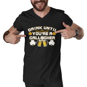 Drink Until Youre A Gallagher Funny St Patricks Day Drinking Men V-Neck Tshirt - Monsterry