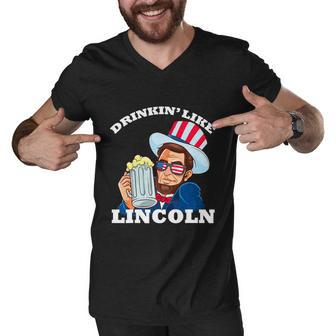 Drinkin Like Lincoln Funny Fourth Of July Shirt 4Th Of July Men V-Neck Tshirt - Monsterry