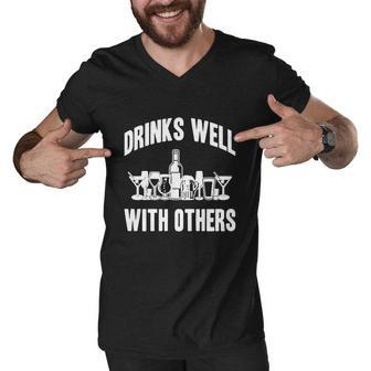 Drinks Well With Others Sarcastic Party Funny Tshirt Men V-Neck Tshirt - Monsterry