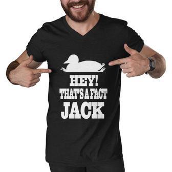 Duck Dynasty Hey Thats A Fact Jack Tshirt Men V-Neck Tshirt - Monsterry