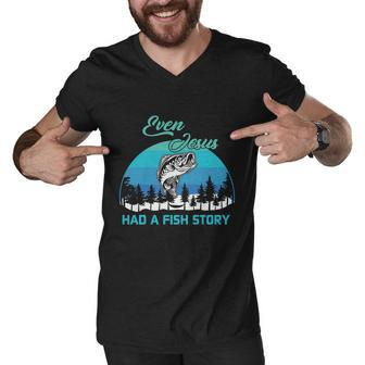 Even Jesus Had A Fish Story Christian Faith Funny Fishing Believer Fishing Lover Men V-Neck Tshirt - Monsterry DE