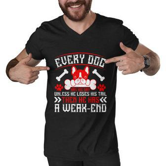 Every Dog Has His Day Unless He Loses His Tail Then He Has A Weakend Men V-Neck Tshirt - Thegiftio UK