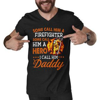 Firefighter Some Call Him A Firefighter Some Call Him A Hero I Call Dad Men V-Neck Tshirt - Seseable