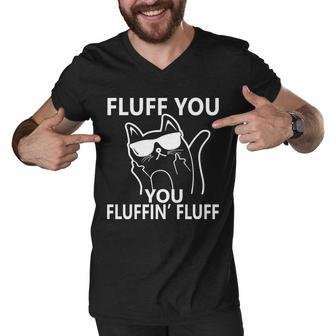 Fluff You You Fluffin Fluff Funny Cat Tshirt Men V-Neck Tshirt - Monsterry DE
