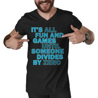Fun And Games Until Someone Divides By Zero Men V-Neck Tshirt - Monsterry CA