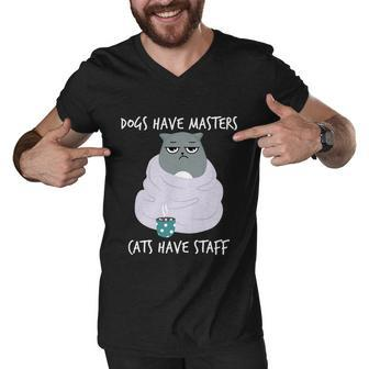 Funny Cat Meme Dogs Have Masters Cats Have Staff Cat Lover Gift V5 Men V-Neck Tshirt - Monsterry