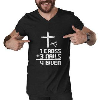Funny Christian Cross Faith 1 Cross 3 Nails 4 Given Men V-Neck Tshirt - Monsterry DE
