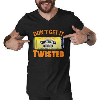 Funny Dont Get It Twisted Tea Meme Men V-Neck Tshirt - Monsterry