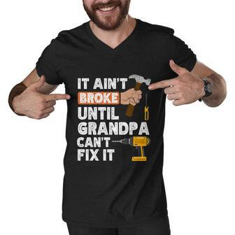Funny Grandpa Handyman Hardware Store Tools Aint Broke Great Gift Men V-Neck Tshirt - Thegiftio UK
