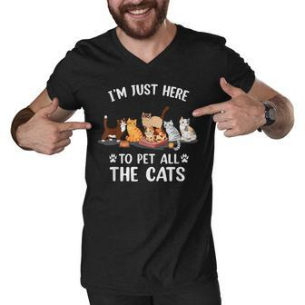 Funny Im Just Here To Pet All The Cats For Cat Lover Men V-Neck Tshirt - Thegiftio UK