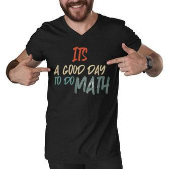 Funny Math Lover Its A Good Day To Do Math Teachers Men V-Neck Tshirt - Thegiftio UK