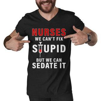 Funny Nurse Cant Fix Stupid Tshirt Men V-Neck Tshirt - Monsterry