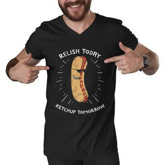 Funny Relish Today Ketchup Tomorrow Hot Dog Gift Men V-Neck Tshirt - Monsterry