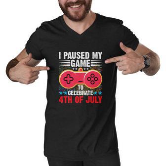 Gamer Funny I Paused My Game To Celebrate 4Th Of July Men V-Neck Tshirt - Monsterry AU