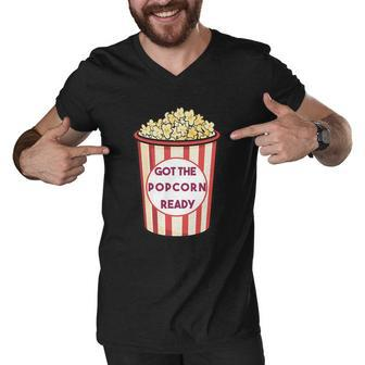 Got The Popcorn Ready Movie Night Men V-Neck Tshirt - Monsterry