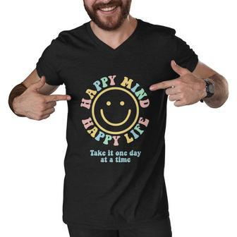 Happy Mind Happy Life Funny Take It One Day At A Time Men V-Neck Tshirt - Monsterry