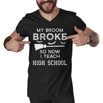 High School Teacher Halloween My Broom Broke Men V-Neck Tshirt - Thegiftio UK