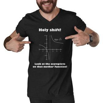 Holy Shift Look At The Asympotote On That Mother Function Tshirt Men V-Neck Tshirt - Monsterry AU
