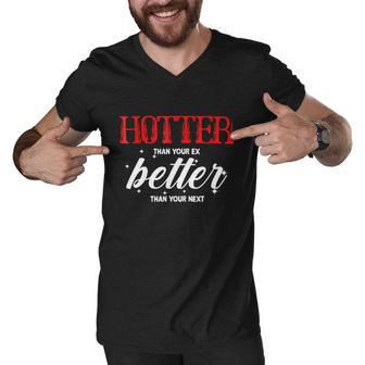 Hotter Than Your Ex Better Than Your Next Funny Boyfriend Men V-Neck Tshirt - Monsterry