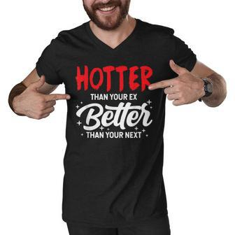 Hotter Than Your Ex - Better Than Your Next Funny Boyfriend Men V-Neck Tshirt - Seseable