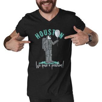 Houston We Have A Problem V2 Men V-Neck Tshirt - Monsterry AU