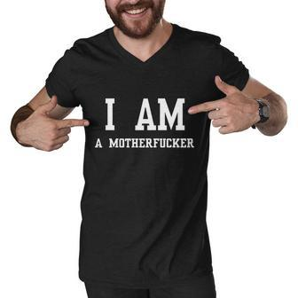 I Am A Motherfucker Men V-Neck Tshirt - Monsterry