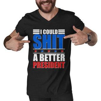 I Could Shit A Better President Tshirt Men V-Neck Tshirt - Monsterry AU