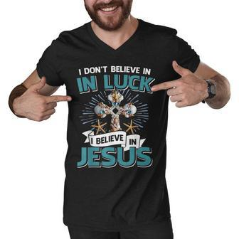 I Don‘T Believe In Luck I Believe In Jesus Christian Cross Men V-Neck Tshirt - Thegiftio UK