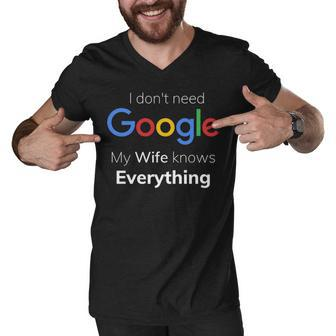 I Dont Need Google My Wife Knows Everything For Couple T Men V-Neck Tshirt - Thegiftio UK