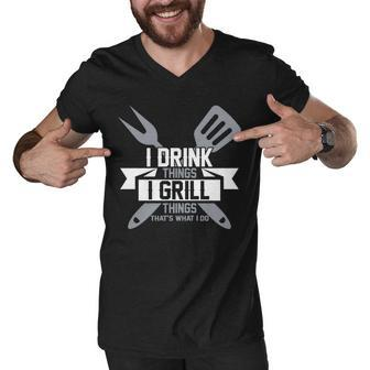 I Drink Thinks Grill Things Thats What I Do Graphic Design Printed Casual Daily Basic Men V-Neck Tshirt - Thegiftio UK