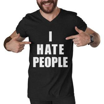 I Hate People Bold Tshirt Men V-Neck Tshirt - Monsterry
