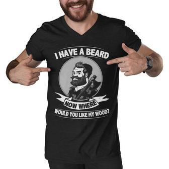 I Have A Beard - Where Would You Like My Wood Men V-Neck Tshirt - Seseable