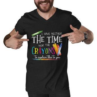 I Have Neither The Time Nor The Crayons To Explain This V2 Men V-Neck Tshirt - Thegiftio UK