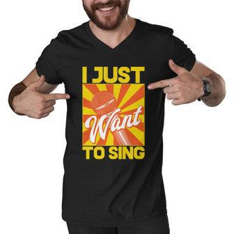 I Just Want To Sing Men V-Neck Tshirt - Monsterry AU