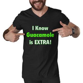 I Know Guacamole Is Extra Men V-Neck Tshirt - Monsterry DE