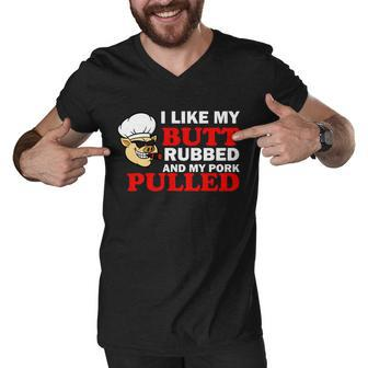 I Like Butt Rubbed And My Pork Pulled Tshirt Men V-Neck Tshirt - Monsterry DE