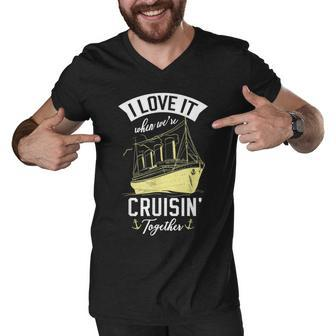 I Love It When We Are Cruising Together For A Cruise Lover Men V-Neck Tshirt - Thegiftio UK
