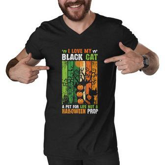 I Love My Black Cat A Pet For Life Not A Halloween Prop Halloween Quote Men V-Neck Tshirt - Monsterry AU