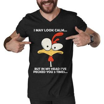 I May Look Calm But In My Head Ive Pecked You 3 Times Tshirt Men V-Neck Tshirt - Monsterry CA