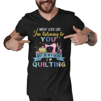 I Might Look Like Im Listening To You But In My Head Quilt Men V-Neck Tshirt - Thegiftio UK