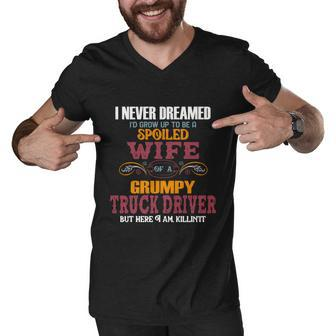 I Never Dreamed Id Grow Up To Be A Spoiled Wife Of A Grumpy Cute Gift Men V-Neck Tshirt - Thegiftio UK