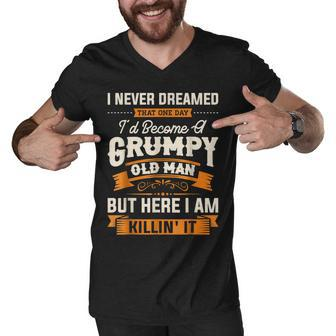 I Never Dreamed That Id Become A Grumpy Old Man Grandpa Men V-Neck Tshirt - Thegiftio UK