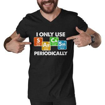 I Only Use Sarcasm Periodically Funny Science Tshirt Men V-Neck Tshirt - Monsterry