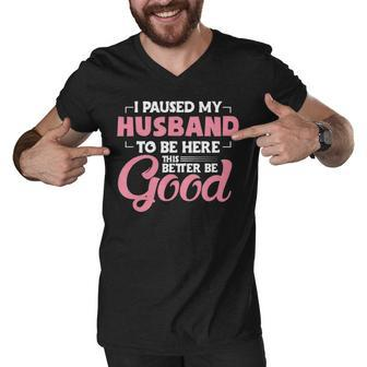 I Paused My Husband To Be Here Funny Wife Sarcastic Gamer Unisex Men V-Neck Tshirt - Thegiftio UK