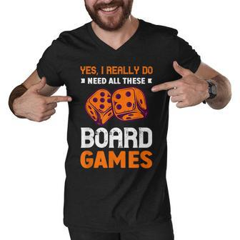 I Really Need All These Board Games Board Game Men V-Neck Tshirt - Thegiftio UK