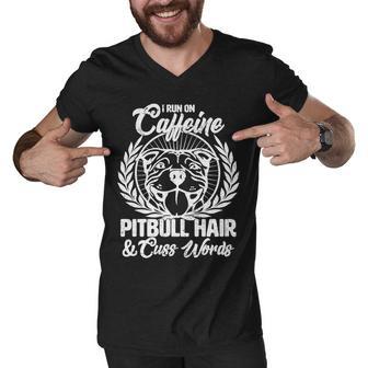 I Run On Caffeine Pitbull Hair And Cuss Words Men V-Neck Tshirt - Monsterry