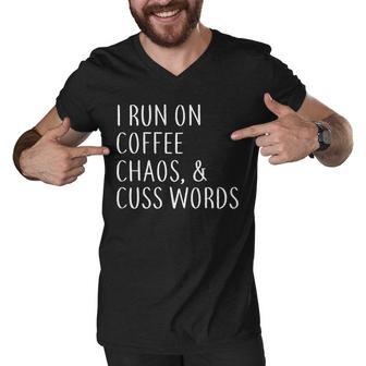 I Run On Coffee Chaos & Cuss Words Tshirt Men V-Neck Tshirt - Monsterry