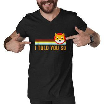 I Told You So Shiba Inu Coin Shib Cryptocurrency Tshirt Men V-Neck Tshirt - Monsterry CA