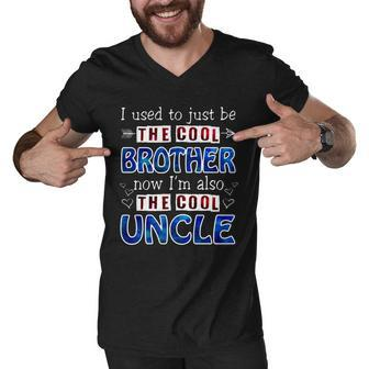 I Used To Just Be The Cool Big Brother Now Im The Cool Uncle Tshirt Men V-Neck Tshirt - Monsterry